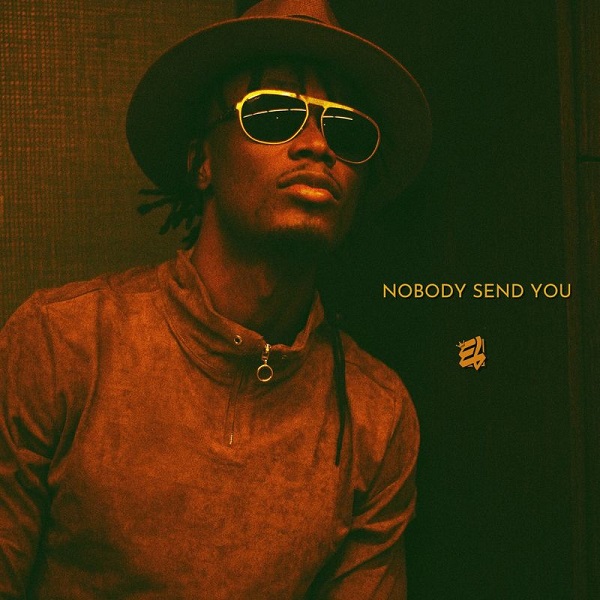 E.L-Nobody-Send-You