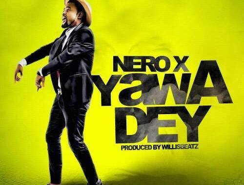 Nero-X-–-Yawa-Dey-nigeriansong.com_