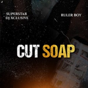DJ-Xclusive-ft-Rulerboy-Cut-Soap-2