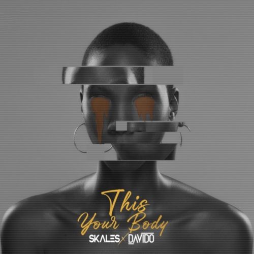 Skales-Ft-Davido-This-Your-Body
