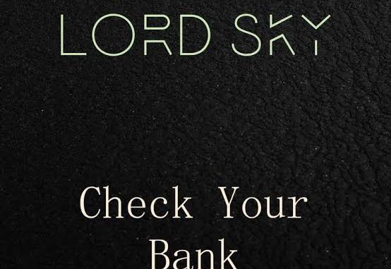 Lord-Sky-Go-and-Check-Your-Bank-1.jpg
