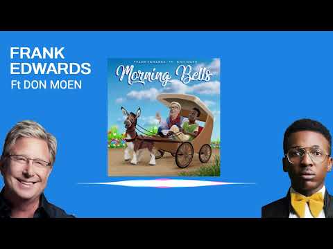 Frank-Edwards-Ft-Don-MOEN-Morning-Bells-1.jpg