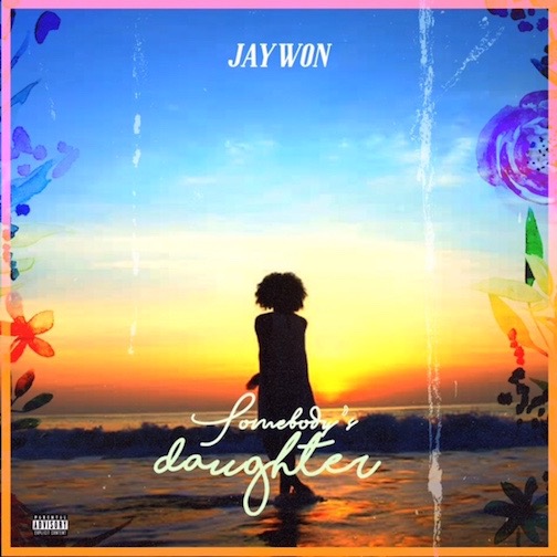 Jaywon-Somebody-s-Daughter-1.jpg