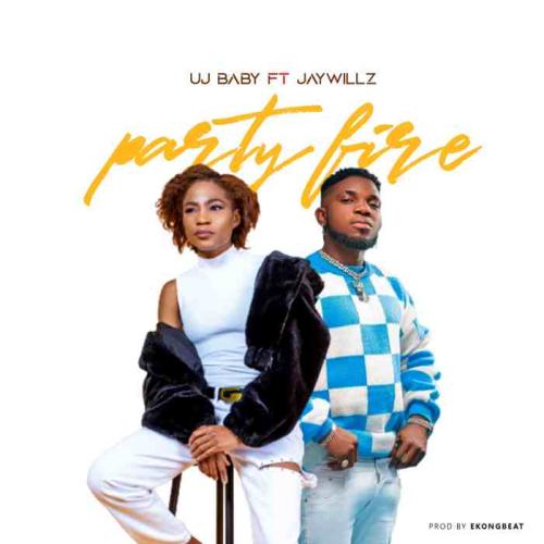 UJ-Baby-Ft-Jaywillz-Party-Fire-1.jpg