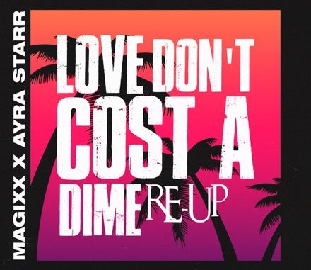 Magixx-Love-Don-t-Cost-A-Dime-Re-Up-Ft-Ayra-Starr-1.jpg