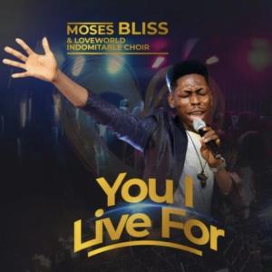 Moses-Bliss-You-i-live-for-1.jpeg