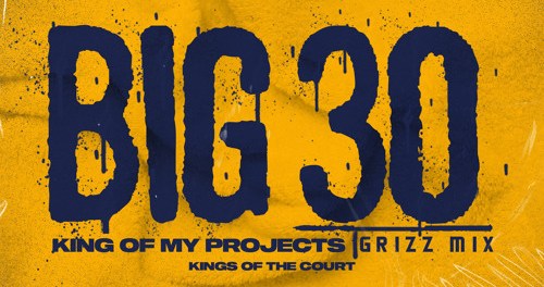 BIG30-King-Of-The-Projects-GrizzMix-1.jpg
