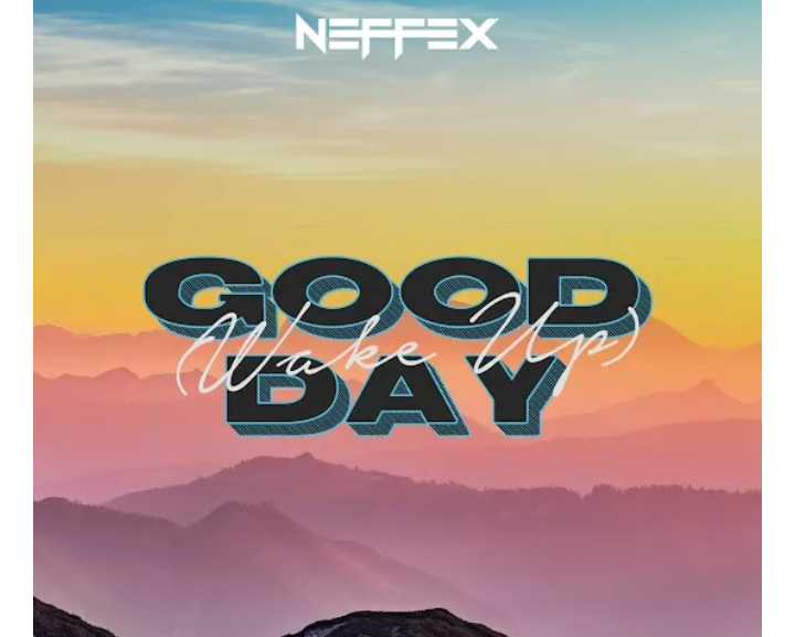 NEFFEX-Good-Day-Wake-Up-1.png