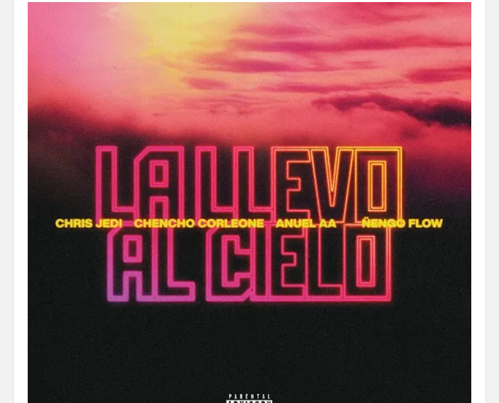 Chris-Jedi-Chencho-Corleone-Anuel-AA-engo-Flow-La-Llevo-Al-Cielo-1.png