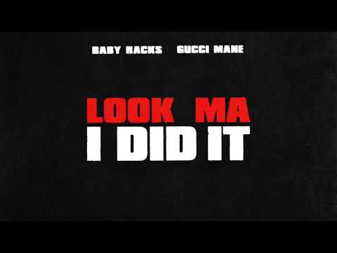 Baby-Racks-Gucci-Mane-Look-Ma-I-Did-It-1.jpg