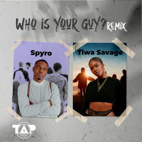 Spyro-Who-Is-Your-Guy-Remix-Ft-Tiwa-Savage-1.jpg