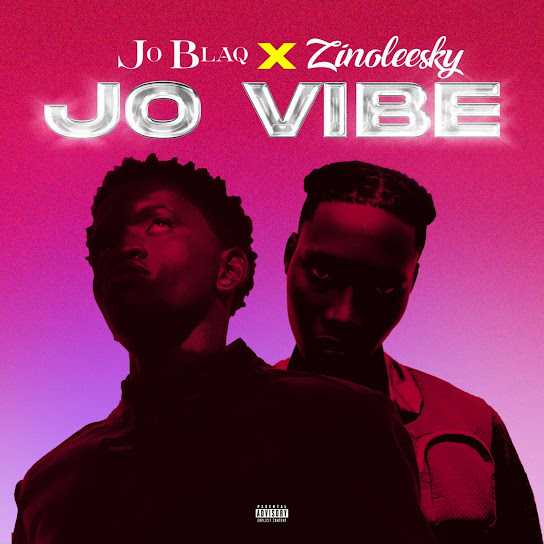 Joblaq-Jo-Vibe-Remix-Ft-Zinoleesky-1.jpg