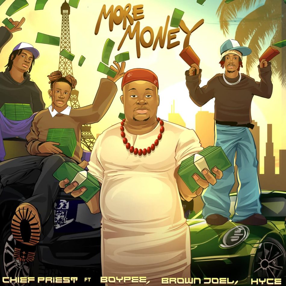 Chief-Priest-More-Money-Ft-Boypee-Brown-Joel-Hyce-1.jpg